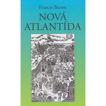 Nová Atlantída - Francis Bacon (2018, pevná bez přebalu lesklá)