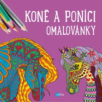 Antistresové omalovánky Koně a poníci: Omalovánky - Edika (2019, brožovaná bez přebalu lesklá)