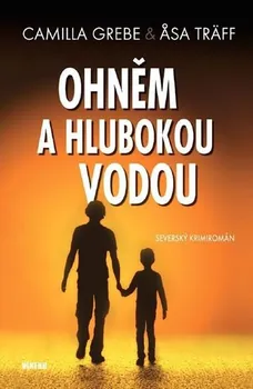 Ohněm a hlubokou vodou - Camilla Grebe, Asa Träff (2018, vázaná)