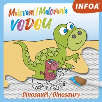 Malování/Maľovanie vodou: Dinosauři/Dinosaury - Infoa [CS/SK] (2019, brožovaná bez přebalu lesklá)