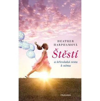 Štěstí: A křivolaká cesta k němu -…