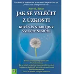 Jak se vyléčit z úzkosti - Amy B. Scher…