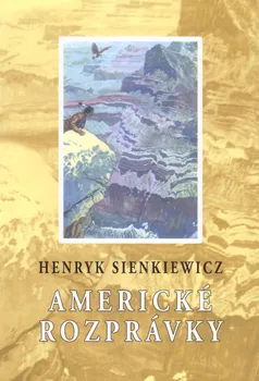 Americké rozprávky - Henryk Sienkiewicz (2020, pevná s přebalem lesklá)
