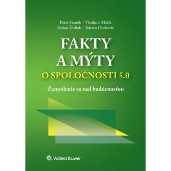 Recenze Fakty a mýty o spoločnosti 5.0: Zamyslenie se nad budúcnosťou - A. Ondrovič, D. Doliak, P. Staněk, V. Mařík [SK] (2019, brožovaná)