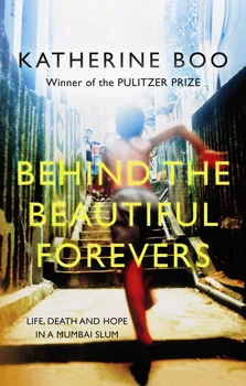 Cizojazyčná kniha Behind the Beautiful Forevers - Katherine Boo (2018, brožovaná bez přebalu lesklá)