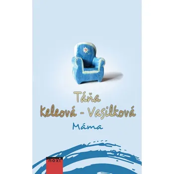 Máma - Táňa Keleová-Vasilková (2019, pevná s přebalem lesklá) Máma - Táňa Keleová-Vasilková (2019, pevná s přebalem lesklá)