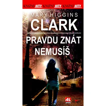 Pravdu znát nemusíš - Mary Higgins Clark (2016, brožovaná bez přebalu lesklá)
