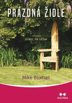 Osobní rozvoj Prázdná židle: Učení, ne učitel - Boxhall Mike (2018, brožovaná)