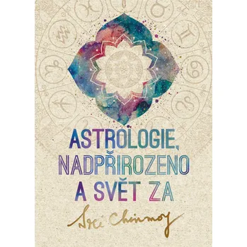 Astrologie, nadpřirozeno a svět Za - Sri Chinmoy