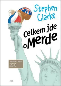 Celkem jde o Merde: Angličan z Paříže objevuje Ameriku - Stephen Clarke (2009, pevná bez přebalu lesklá)