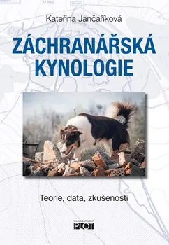 Chovatelství Záchranářská kynologie: Teorie, data, zkušenosti - Kateřina Jančaříková (2019, brožovaná)