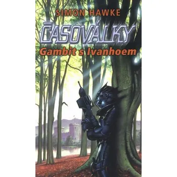 Kniha Časoválky: Gambit s Ivanhoem - Simon Hawke (2003, brožovaná)