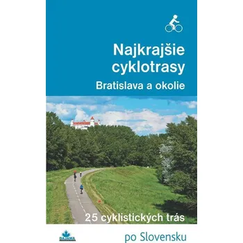 Kniha Najkrajšie cyklotrasy – Bratislava a okolie - Daniel Kollár, František Turanský (E-Kniha)