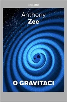 Příroda O gravitaci: Stručné pojednání o závažném tématu - Anthony Zee (2019, pevná)
