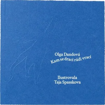 Pohádka Kam se draci rádi vrací - Olga Dandová (2019, pevná)