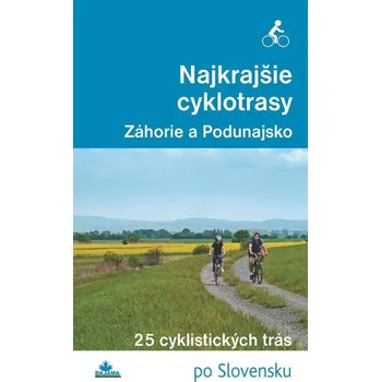 Kniha Najkrajšie cyklotrasy – Záhorie a Podunajsko - Daniel Kollár, František Turanský (E-Kniha)