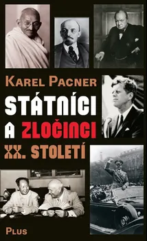 Státníci a zločinci XX. století - Karel Pacner (2019, pevná bez přebalu lesklá)