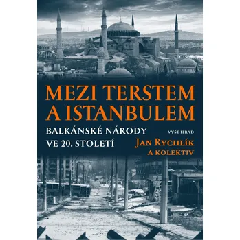 Mezi Terstem a Istanbulem: Balkánské…