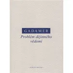 Problém dějinného vědomí - Hans-Georg…