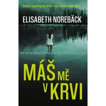 Máš mě v krvi - Elisabeth Norebäck (2020, pevná)