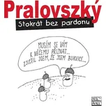 Stokrát bez pardonu - Boris Pralovszký (2019, pevná s přebalem lesklá)