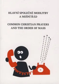 Duchovní literatura Hlavní společné modlitby a mešní řád/Common Christian Prayers and Order of Mas - Ája Kuchařová [CS/EN] (2017, brožovaná bez přebalu lesklá)