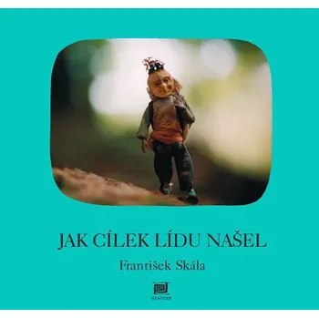 Jak Cílek Lídu našel - František Skála; František - Skála; František Skála