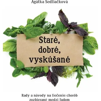 Staré, dobré, vyskúšané - Agátka Sedliačková (E-Kniha)