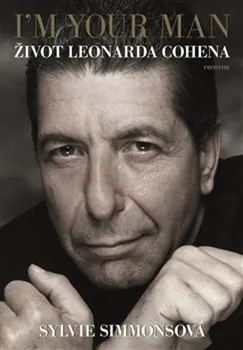 Literární biografie I’m Your Man: Život Leonarda Cohena - Silvia Simmonsová