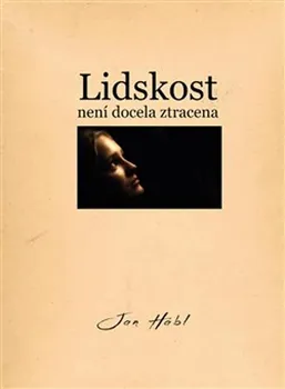 Lidskost není docela ztracena - Jan Hábl (2019, brožovaná)