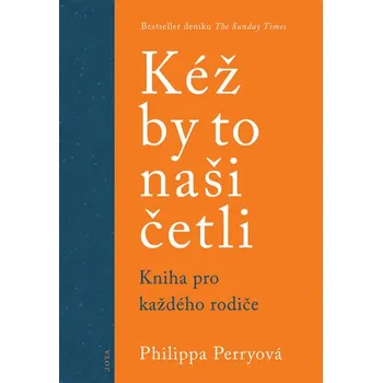 Kéž by to naši četli: Kniha pro každého rodiče - Philippa Perry (2020, brožovaná)