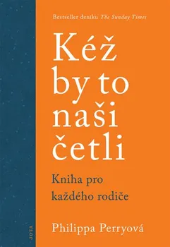 Kéž by to naši četli: Kniha pro každého rodiče - Philippa Perry (2020, brožovaná)