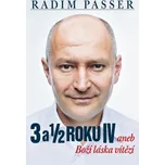 3 a 1/2 roku IV: aneb Boží láska vítězí - Radim Passer