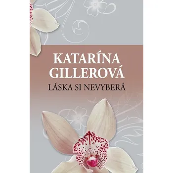 Kniha Láska si nevyberá - Katarína Gillerová (E-Kniha)