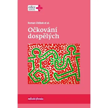 Očkování dospělých - Roman Chlíbek a kol. (2018, pevná bez přebalu lesklá)