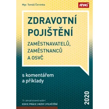 Zdravotní pojištění zaměstnavatelů, zaměstnanců a OSVČ s komentářem a příklady 2020 - Tomáš Červinka (2020, brožovaná)