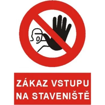 Bezpečnostní značky Zákaz vstupu na staveniště A4 plast