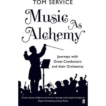 Music as Alchemy - Service, Tom (Music reviewer)