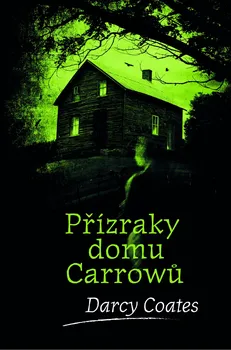 Přízraky domu Carrowů - Darcy Coates (2020, pevná s přebalem lesklá)