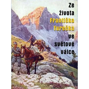 Kniha Ze života Františka Turečka ve světové válce - Karel Renc, František Tureček (E-Kniha)