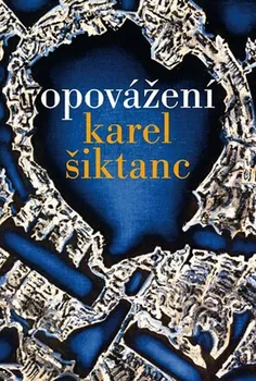 Poezie Opovážení - Karel Šiktanc (2020, brožovaná)