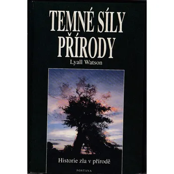 Temné síly přírody: Historie zla v přírodě - Lyall Watson (2001, pevná)