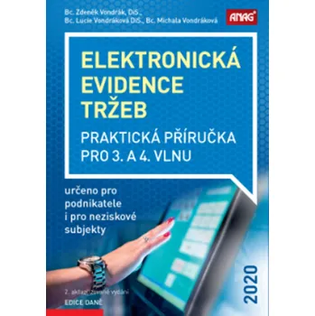 Elektronická evidence tržeb 2020: Praktická příručka pro 3. a 4. vlnu - Bc. Zdeněk Vondrák DiS., Bc. Lucie Vondráková DiS., Bc. Michala Vondráková (2020, brožovaná)