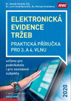 Elektronická evidence tržeb 2020: Praktická příručka pro 3. a 4. vlnu - Bc. Zdeněk Vondrák DiS., Bc. Lucie Vondráková DiS., Bc. Michala Vondráková (2020, brožovaná)