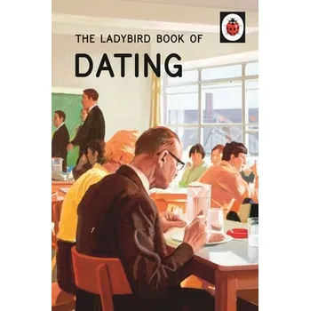 Cizojazyčná kniha Ladybird Book of Dating - Hazeley, Jason a Morris, Joel