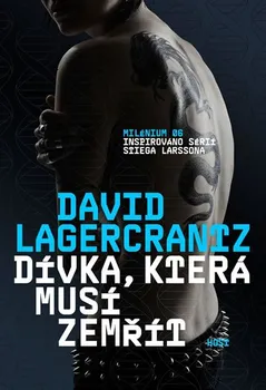 Milenium 6: Dívka, která musí zemřít - David Lagercrantz (2020, brožovaná bez přebalu lesklá)