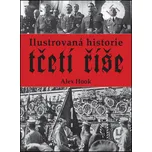 Ilustrovaná historie třetí říše - Alex Hook (2014, pevná)