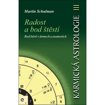 Karmická astrologie 3: Radost a bod štěstí - Martin Schulman (2001, brožovaná bez přebalu lesklá)