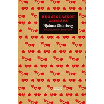 Kdo si s láskou zahrává - Hjalmar Söderberg (2019, pevná s přebalem lesklá)