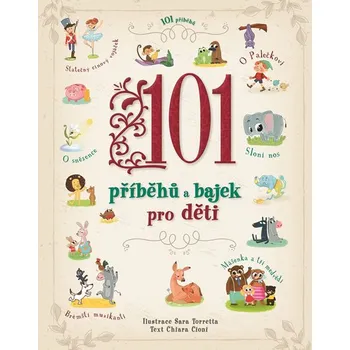 101 příběhů a bajek pro děti - Chiara Cioni (2019, pevná bez přebalu lesklá)